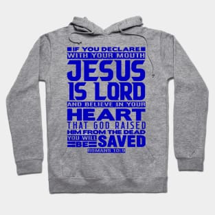 Jesus is Lord - Romans 10:9 Hoodie